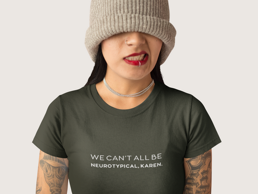 We Can't All Be Neurotypical, Karen